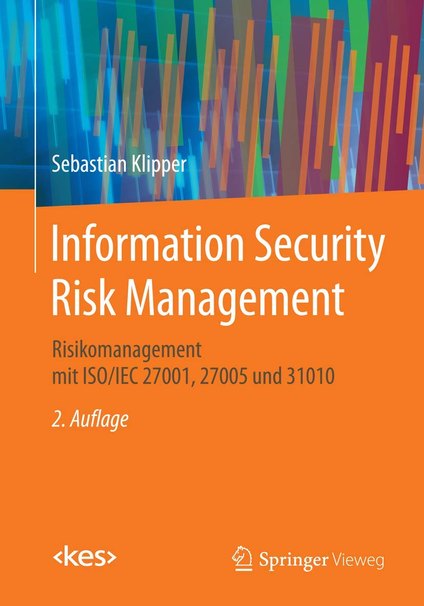 Information Security Risk Management: Risikomanagement mit ISO/IEC 27001, 27005 und 31010 (Edition )