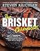 The Brisket Chronicles: How to Barbecue, Braise, Smoke, and Cure the World's Most Epic Cut of Meat