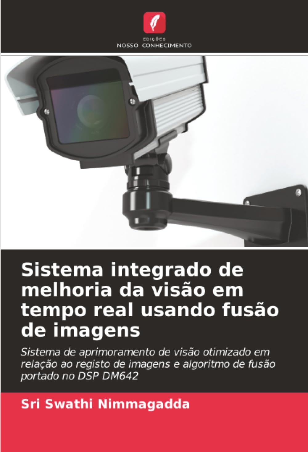 Sistema integrado de melhoria da visão em tempo real usando fusão de imagens: Sistema de aprimoramento de visão otimizado em relação ao registo de imagens e algoritmo de fusão portado no DSP DM642