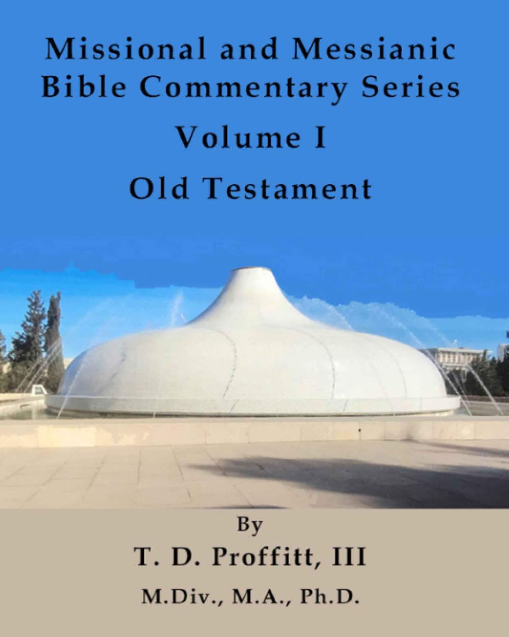 Missional and Messianic Bible Commentary Series: Volume I, Old Testament: Volume 1