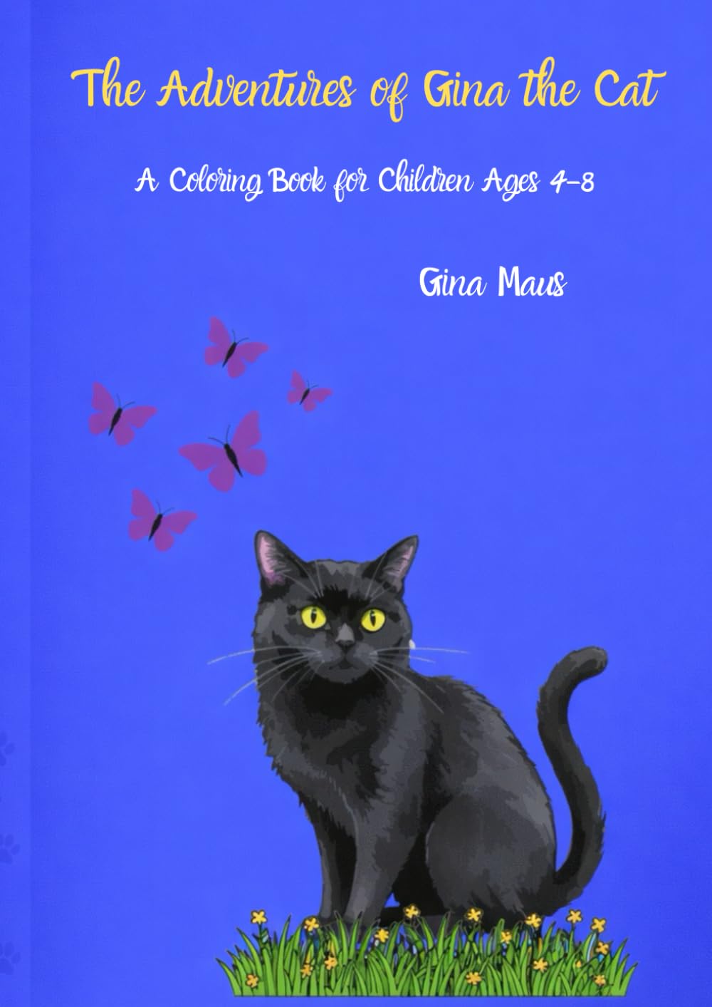 The Adventures of Gina the Cat: A Coloring Book for Children Ages 4–8