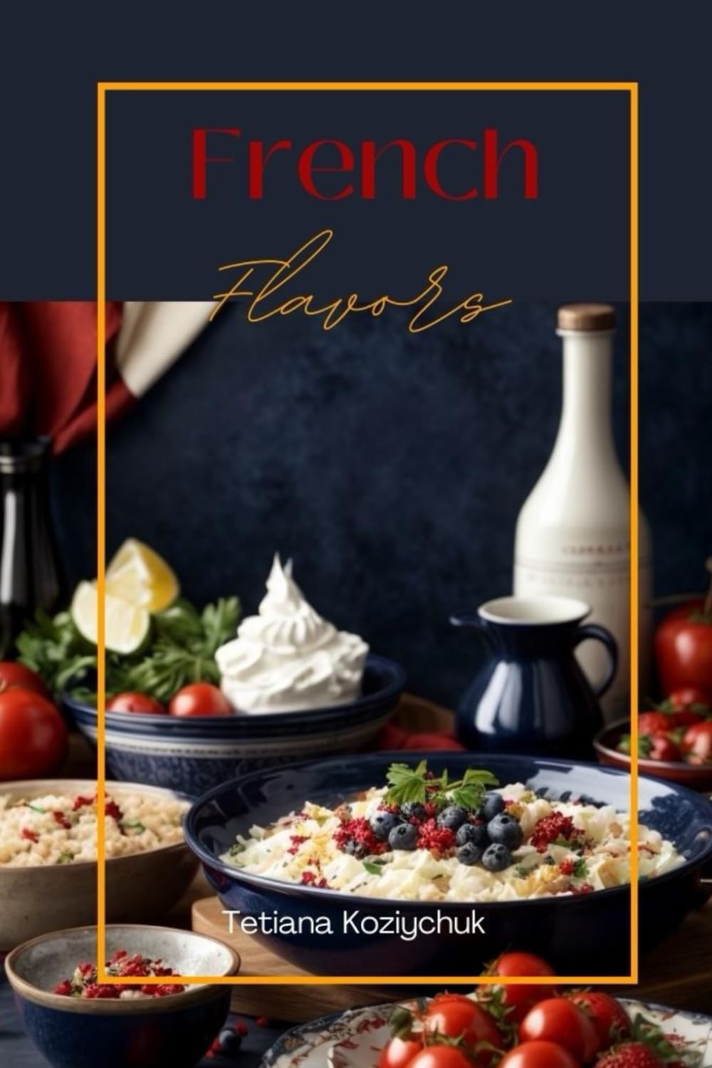 French flavors: cook book: 2 (World kitchen)