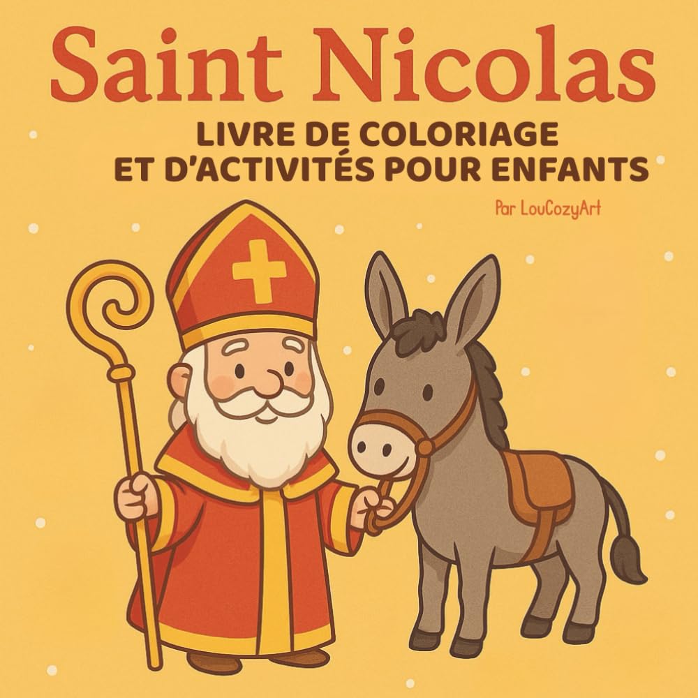 Saint Nicolas – Livre de coloriage et d’activités pour enfants: Jeux, dessins et moments créatifs pour célébrer la magie de Saint-Nicolas (Lou Cozy Kids)