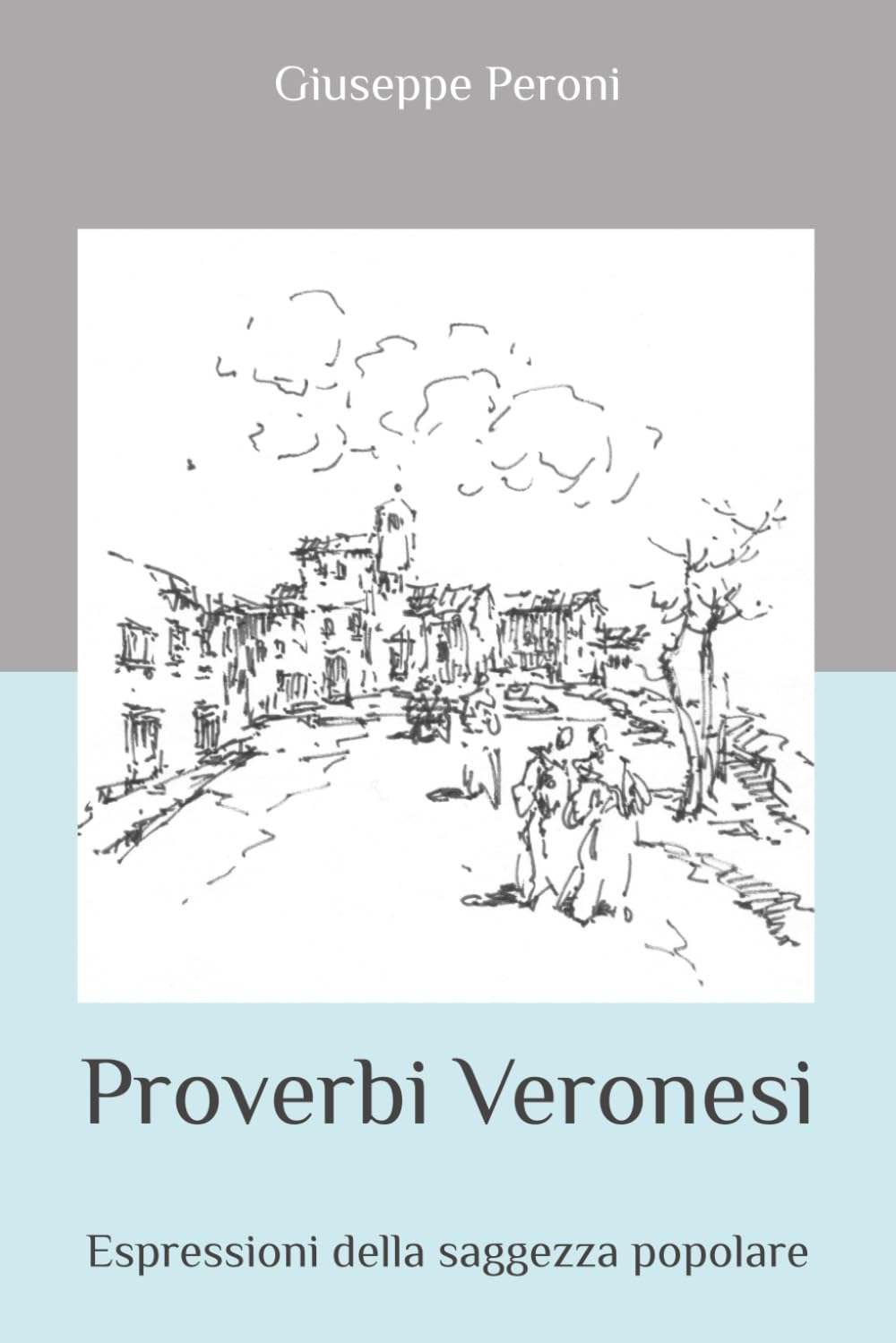 Proverbi Veronesi: Espressioni della saggezza popolare