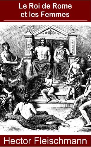 Télécharger Le Roi de Rome et les femmes Francais PDF