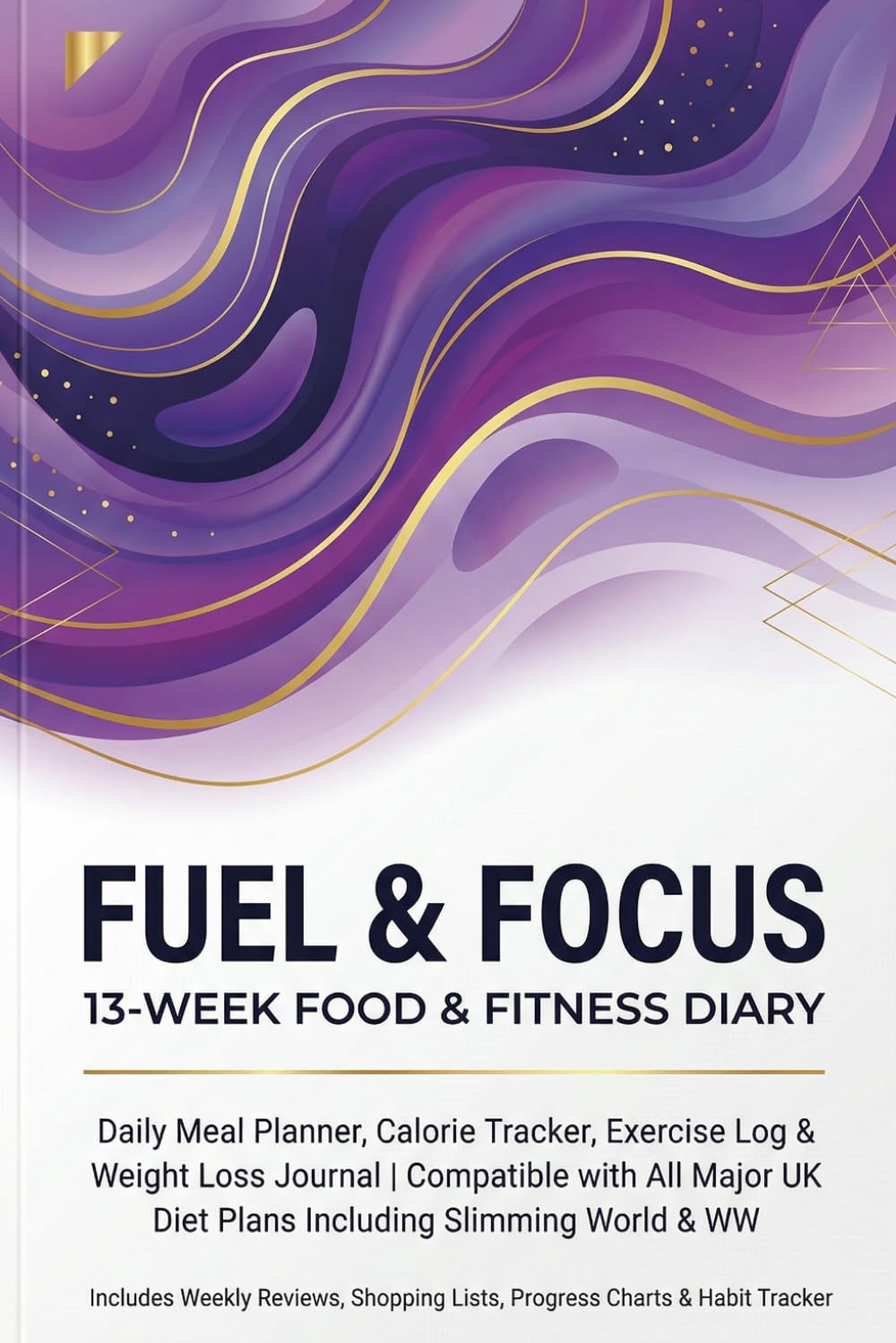 Fuel & Focus — The Menopause Food & Fitness Diary: Specifically for women navigating perimenopause and menopause