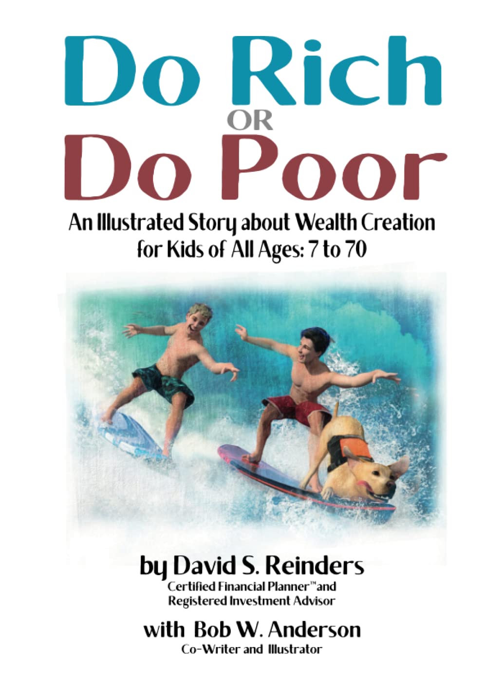 Do Rich Or Do Poor: An Illustrated Story about Wealth Creation for Kids of All Ages: 7 to 70