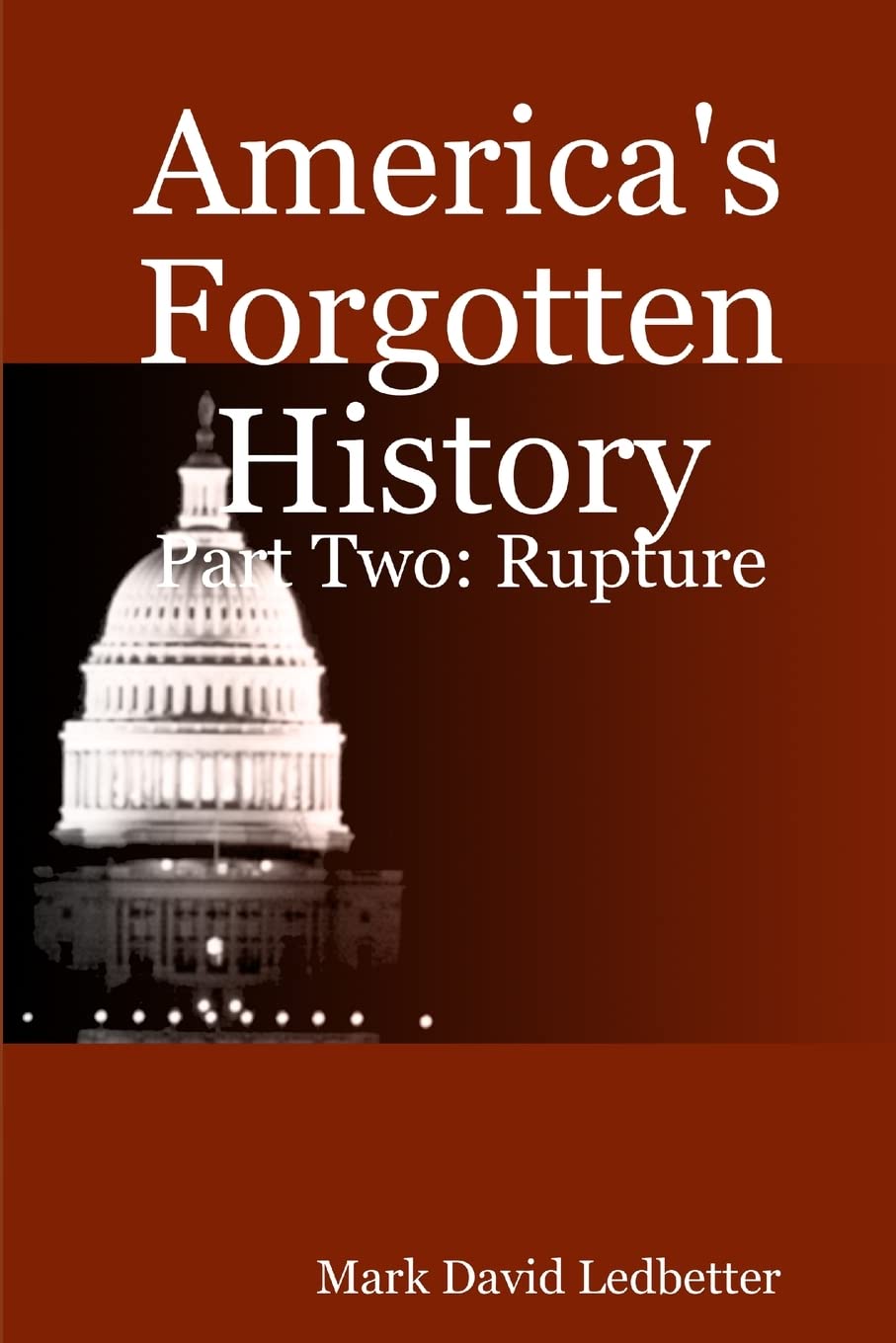 America's Forgotten History, Part 2: Rupture