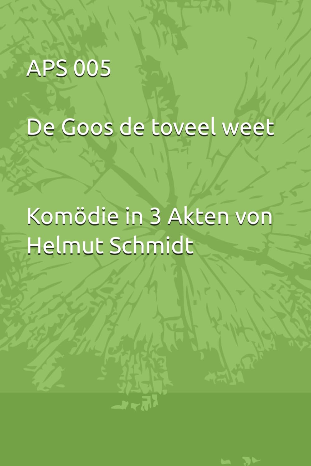 APS 005 De Goos de toveel weet - Komödie in 3 Akten von Helmut Schmidt