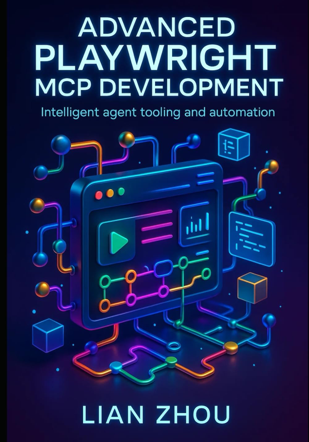 Advanced Playwright MCP Development: Building Intelligent, Browser-Native AI Agents with Structured Context, Automation Pipelines, and Microservice Tooling: 2 (The Playwright MCP Engineering Series)