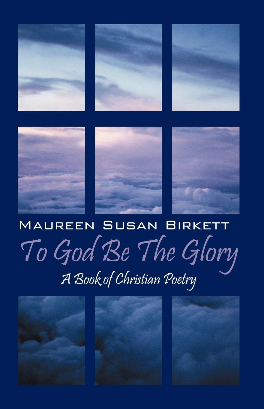 To God Be The Glory: A Book of Christian Poetry