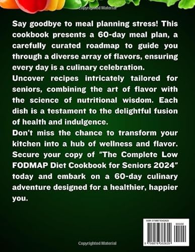 The complete low FODMAP diet cookbook for seniors 2024: 2000 Days of Nutritious Recipes to Soothe Yo