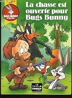 La Chasse est ouverte pour Bugs Bunny 2226060073 Book Cover