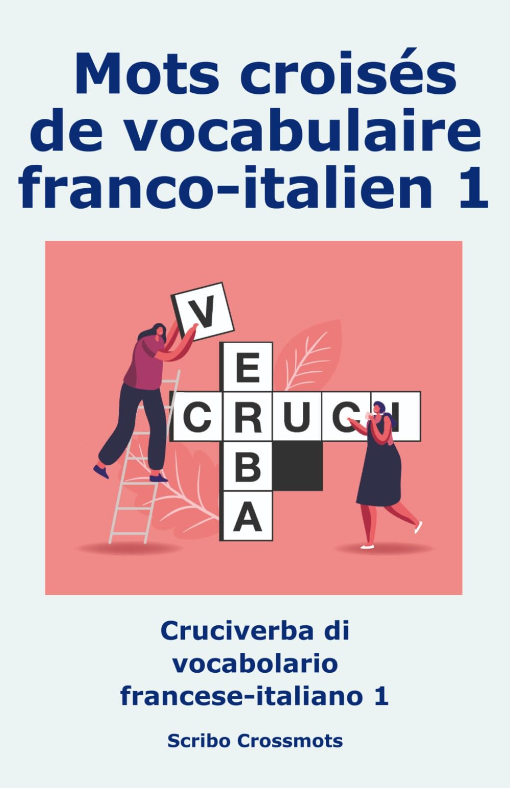 Mots croisés de vocabulaire franco-italien 1: Cruciverba di vocabolario francese-italiano 1