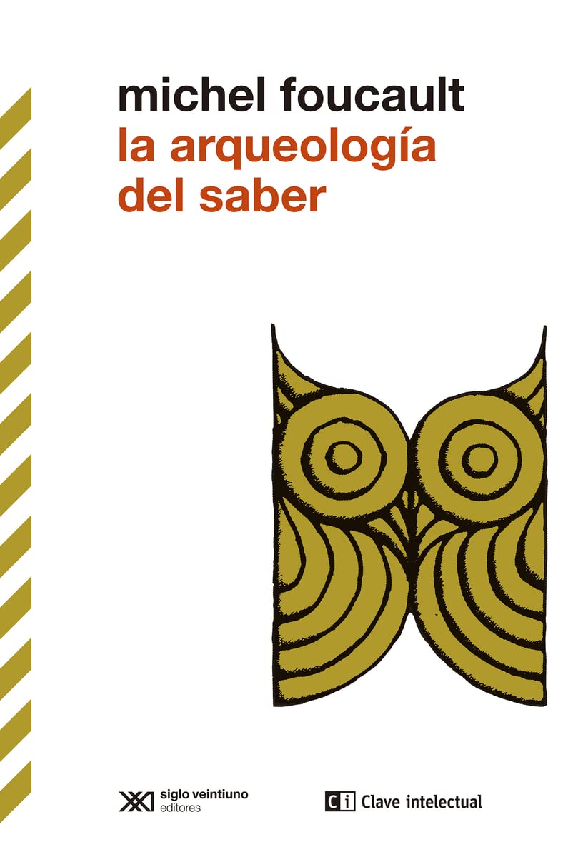 La arqueología del saber: 12 (BIBLIOTECA CLASICOS SIGLO VEINTIUNO)