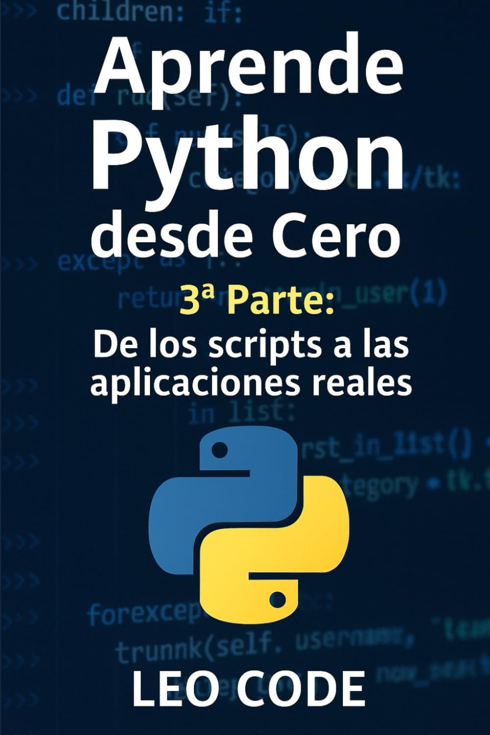 Aprende Python desde Cero – 3ª Parte: De los scripts a las aplicaciones reales: Curso práctico de Python intermedio con proyectos, ejercicios resueltos, automatización de tareas, bases de datos, APIs
