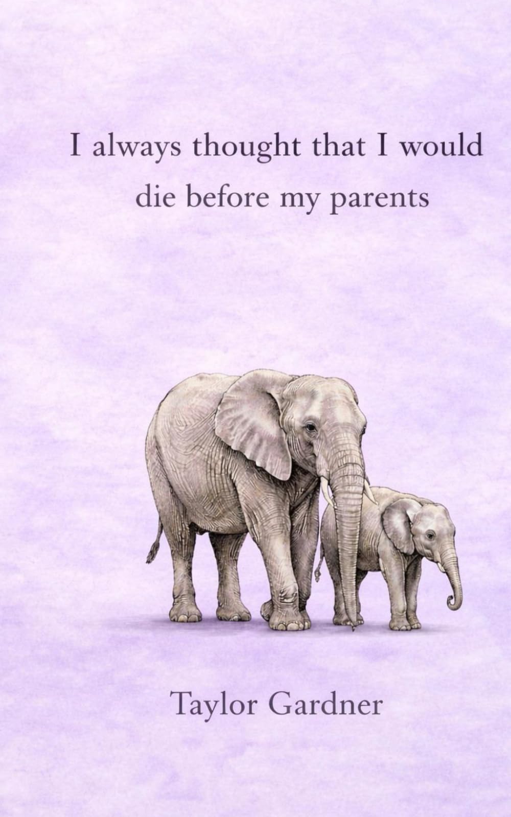 I Always Thought That I Would Die Before My Parents