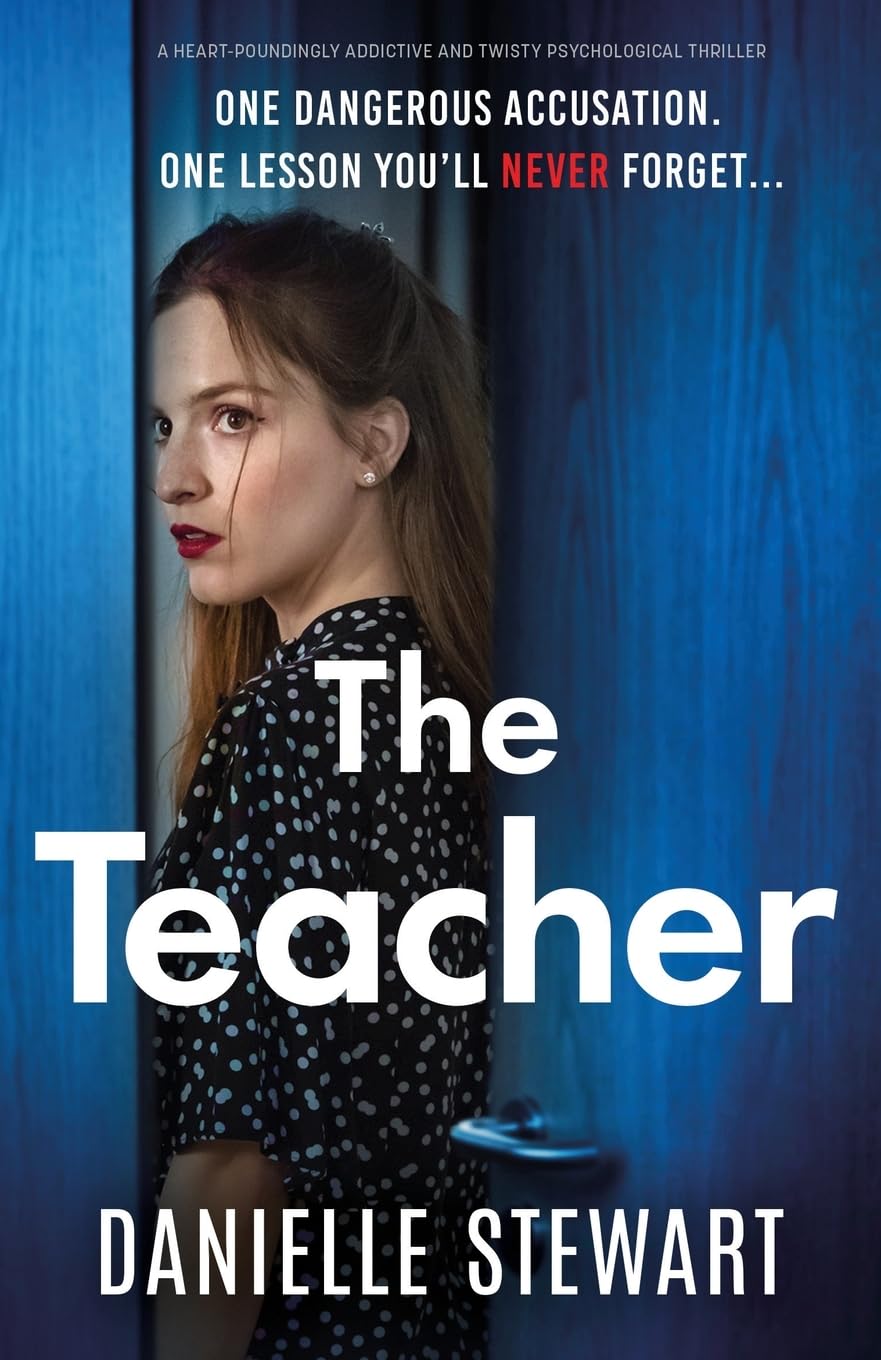 The Teacher: A heart-poundingly addictive and twisty psychological thriller