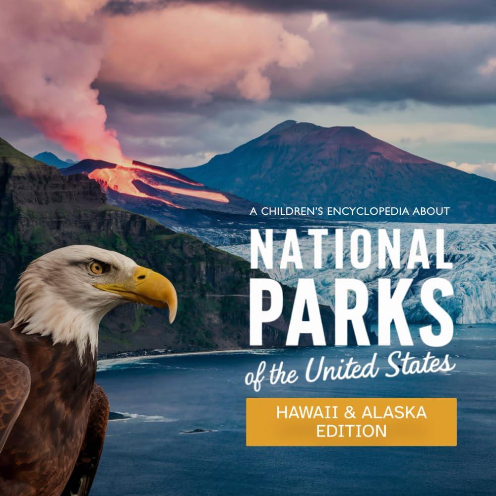 National Parks of the United States - Hawaii and Alaska: Kids Encyclopedia with Real-World Images of Hawaii and Alaska National Parks in the United