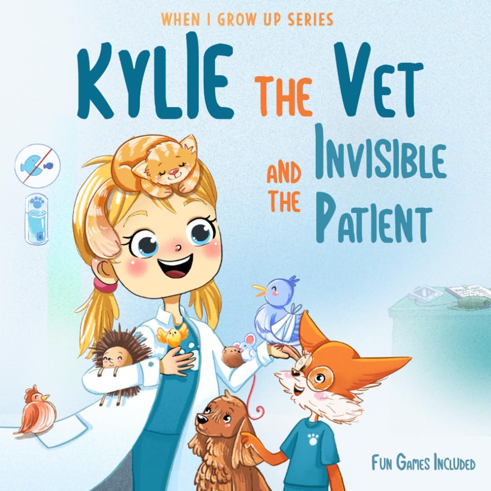 Kylie The Vet and the Invisible Patient: Personalized Story for Girls with Blonde Hair (When I Grow Up Series for Kylie)