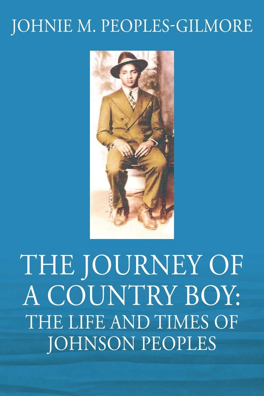 The Journey of a Country Boy: The Life and Times of Johnson Peoples