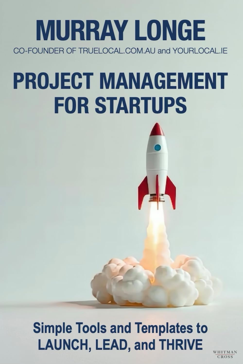 Project Management For Startups: Simple Tools and Templates to Launch, Lead, and Thrive