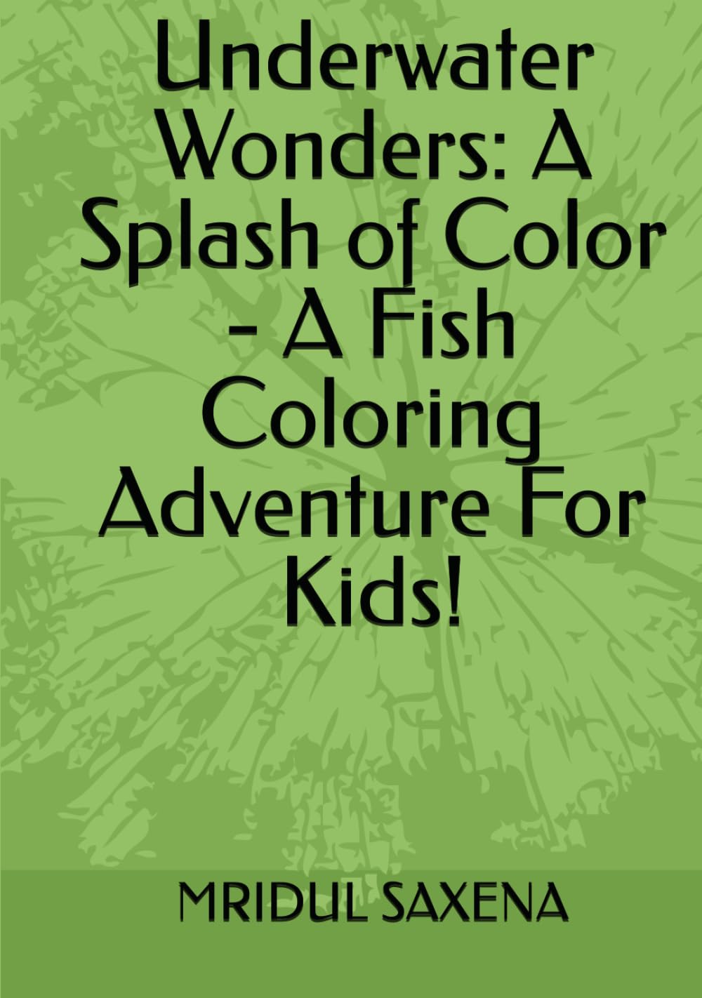 Underwater Wonders: A Splash of Color - A Fish Coloring Adventure For Kids! (Colouring books for children)