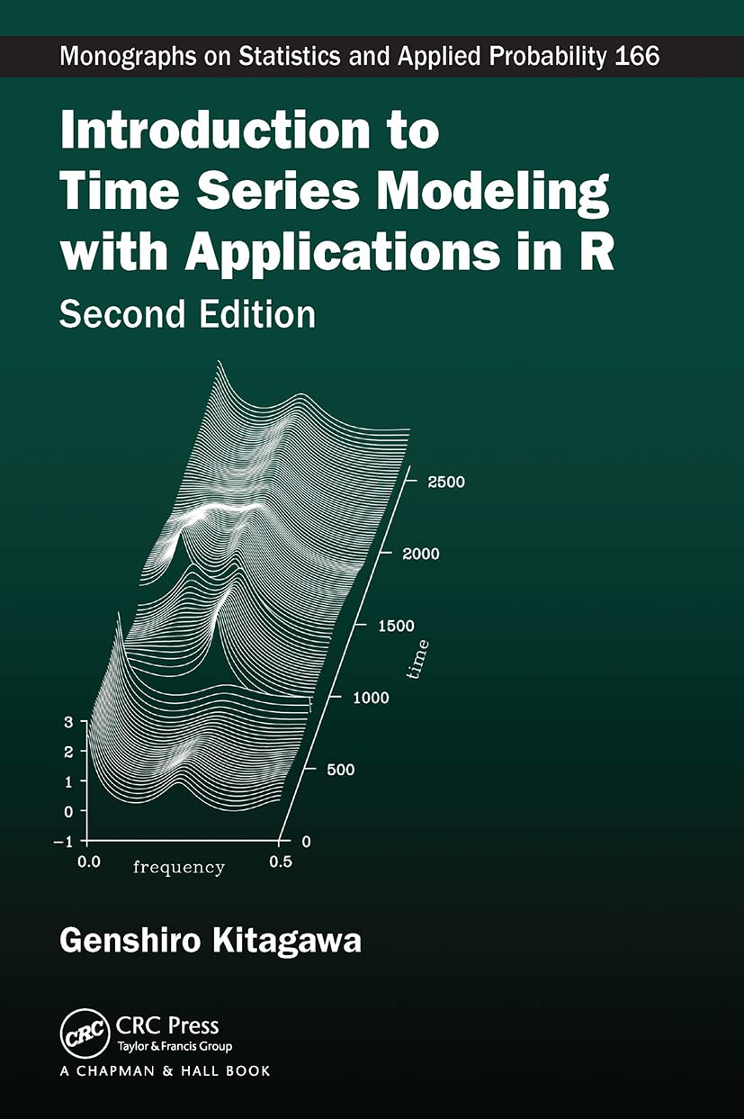 Introduction to Time Series Modeling with Applications in R: with Applications in R (Chapman & Hall/CRC Monographs on Statistics and Applied Probability)
