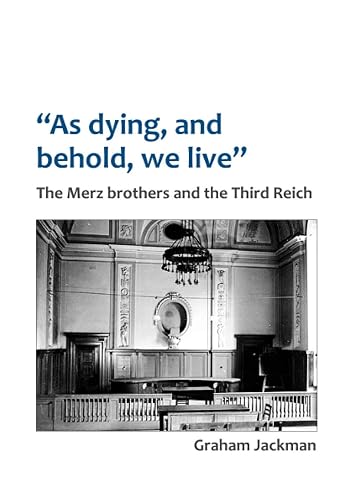 “As dying, and behold, we live”: The Merz brothers and the Third Reich