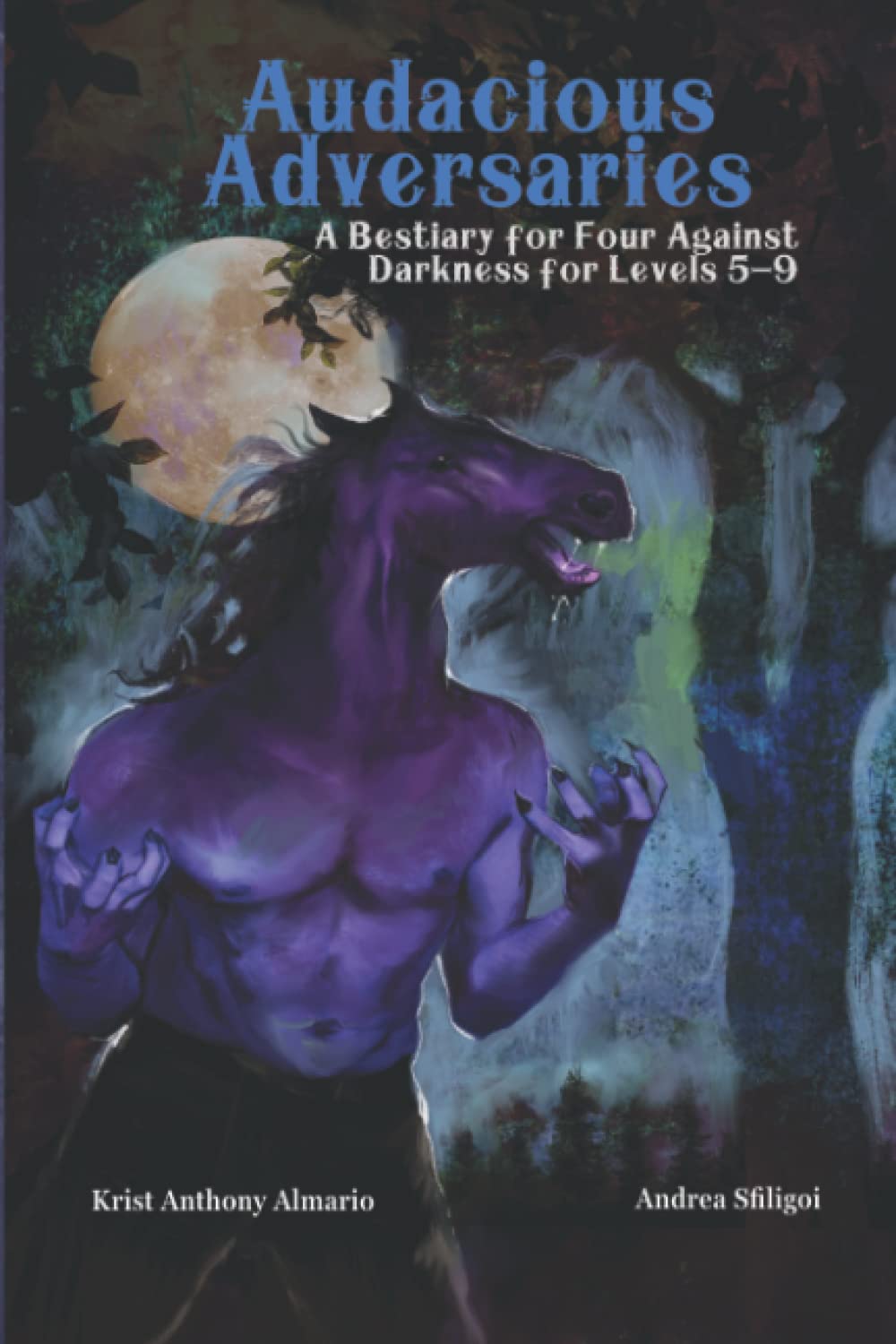 Audacious Adversaries: A Bestiary for Four Against Darkness for Levels 5-9