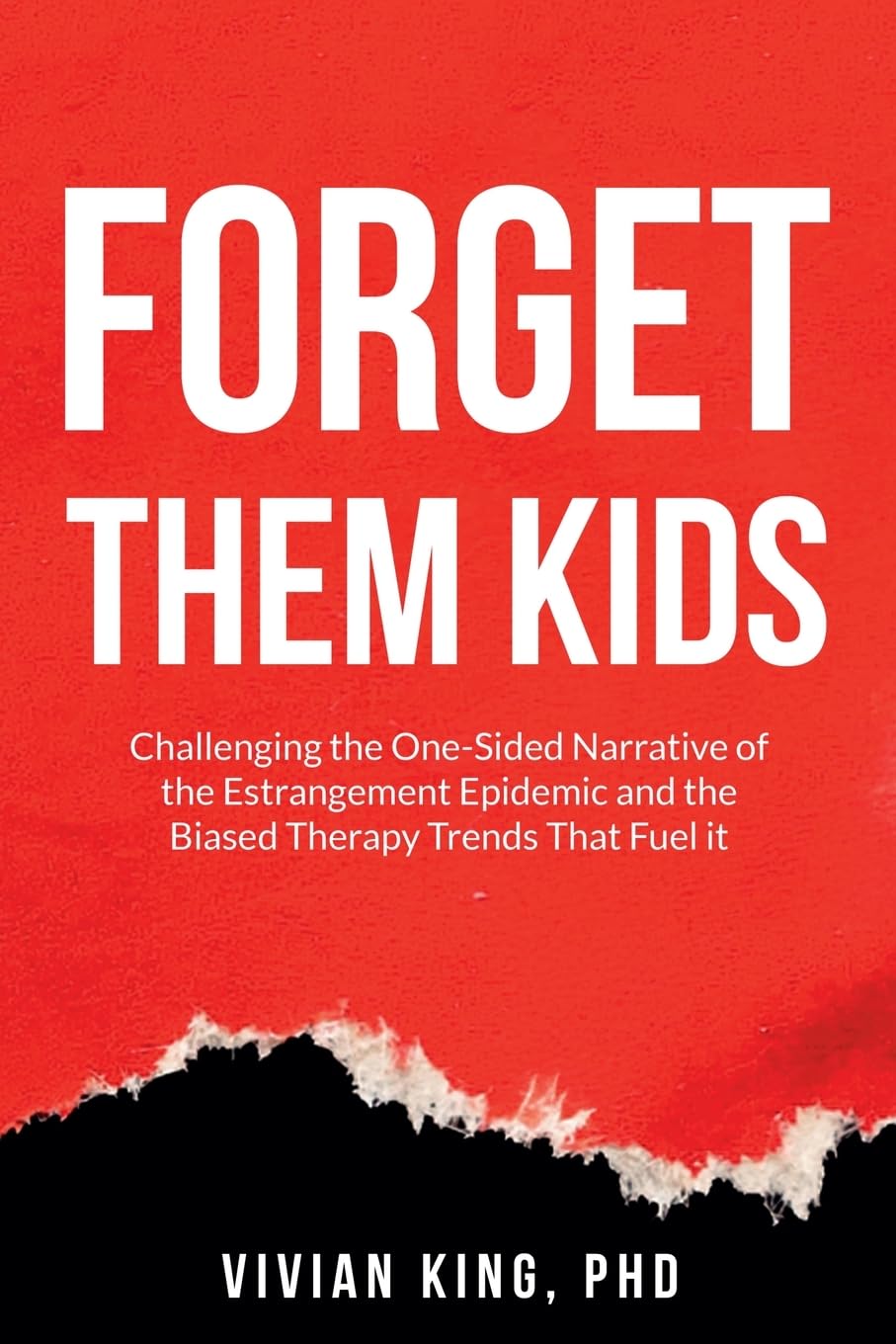 Forget Them Kids: Challenging the One-Sided Narrative of the Estrangement Epidemic and the Biased Therapy Trends That Fuel it