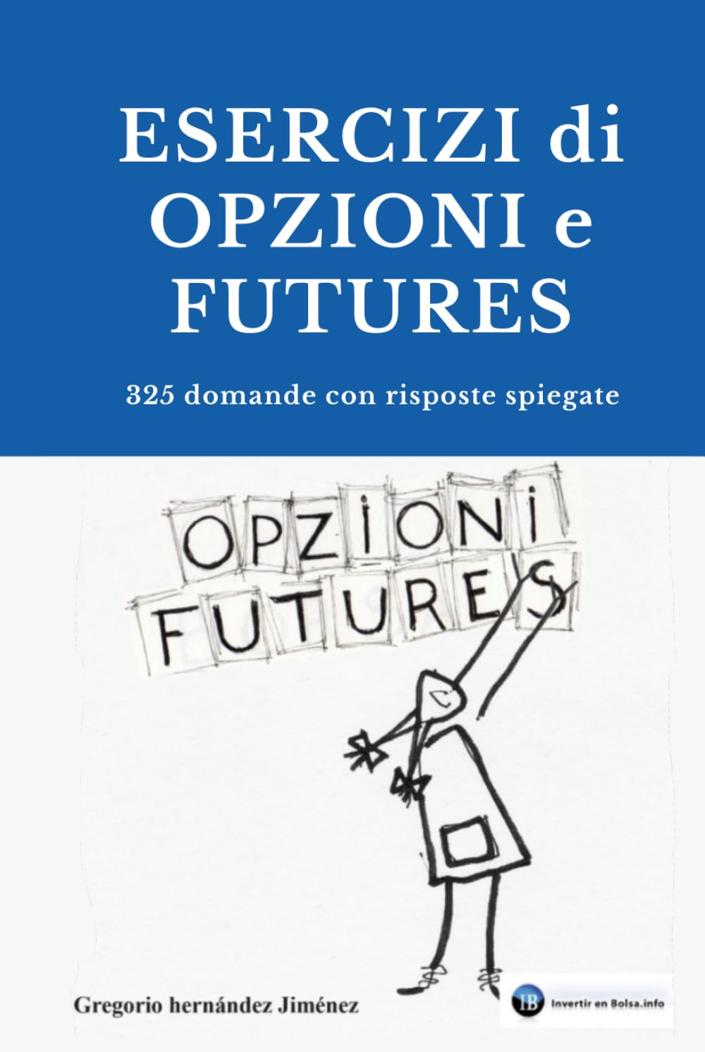 Esercizi di opzioni e futures: È anche molto più facile di quanto si pensi