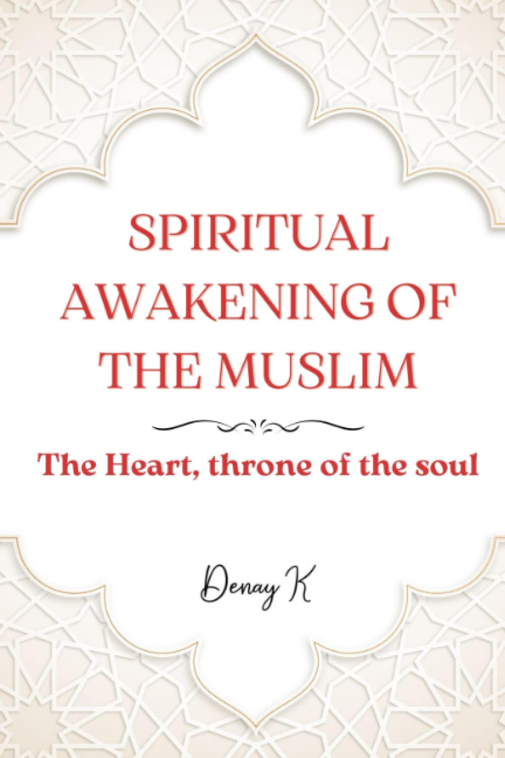 The Spiritual Awakening of the Muslim: The Heart, Throne of the soul (Éveil spirituel musulman)