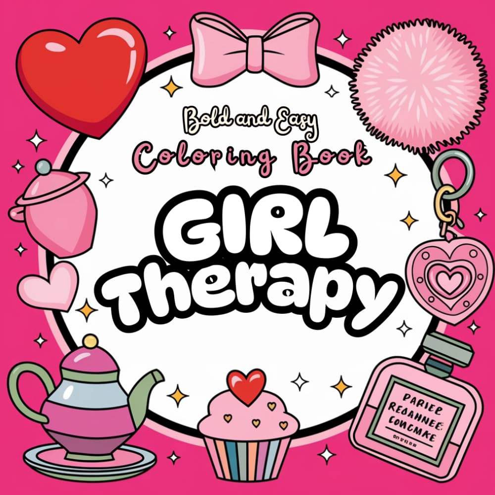 Girl Therapy Bold and Easy Coloring Book: Simple Lines, Big Spaces, Endless Creativity – Cute Designs for All Ages and Cozy Illustrations for ... (Bold and Easy Coloring Collection)