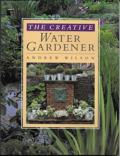 The Creative Water Gardener 0706374789 Book Cover
