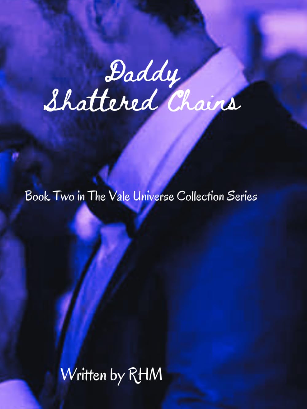 Daddy: Shattered Chains: Book Two (THE VALE UNIVERSE COLLECTION SERIES)