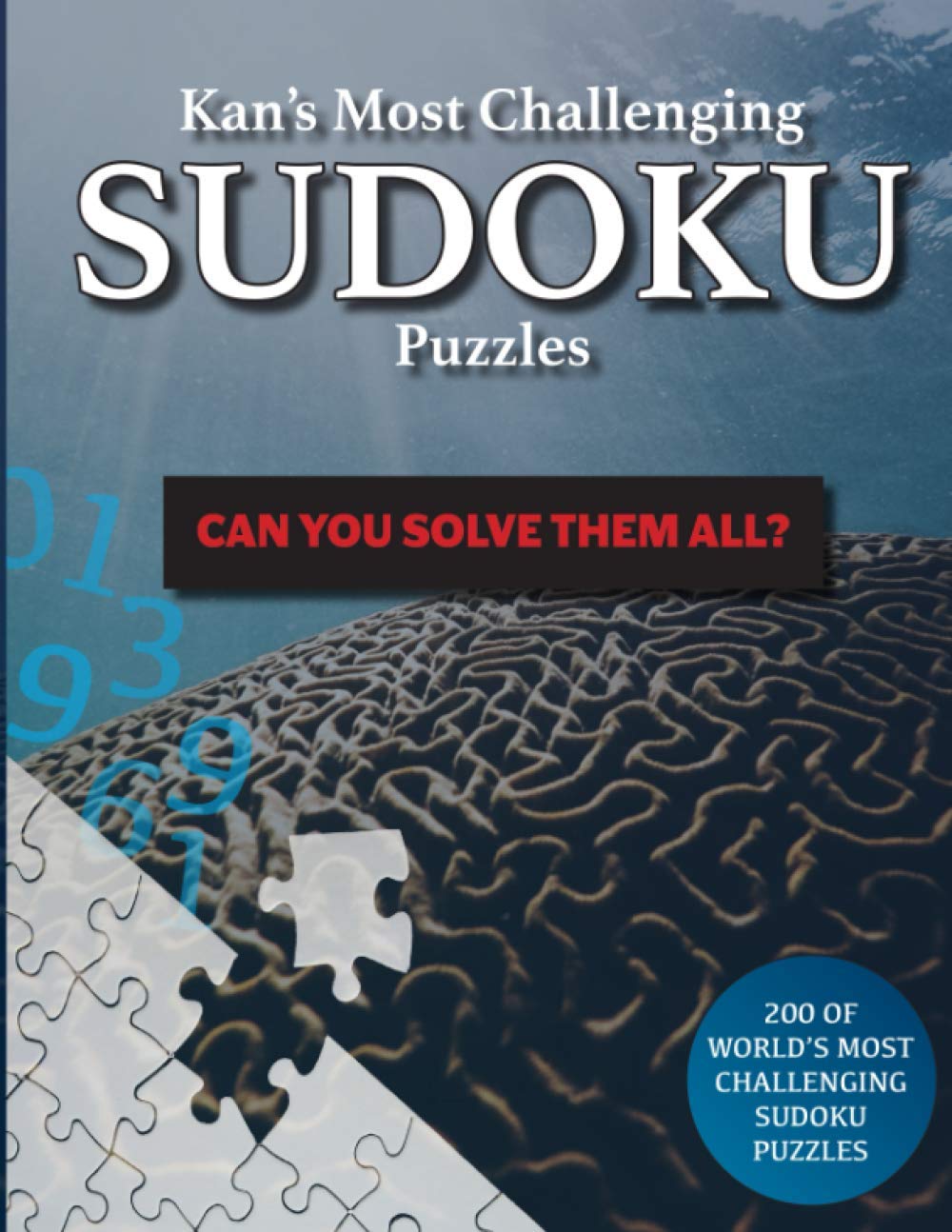 Kan's Most Challenging Sudoku Puzzles: 200 Of World's Most Challenging Sudoku Puzzles