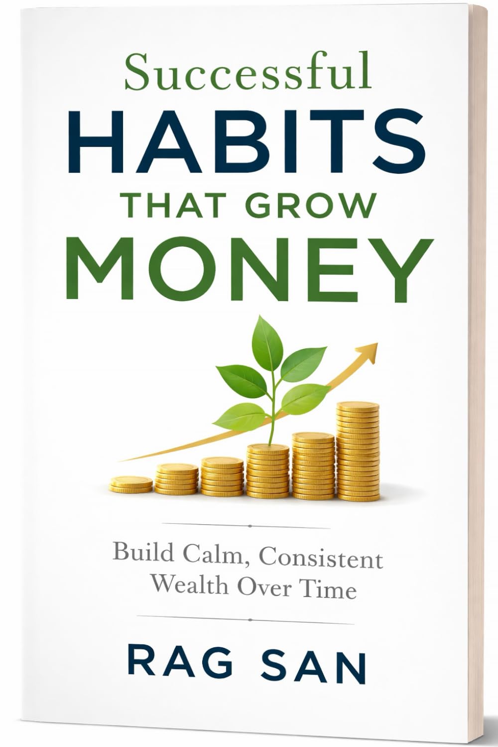 Successful Habits That Grow Money: Build Calm, Consistent Wealth Over Time