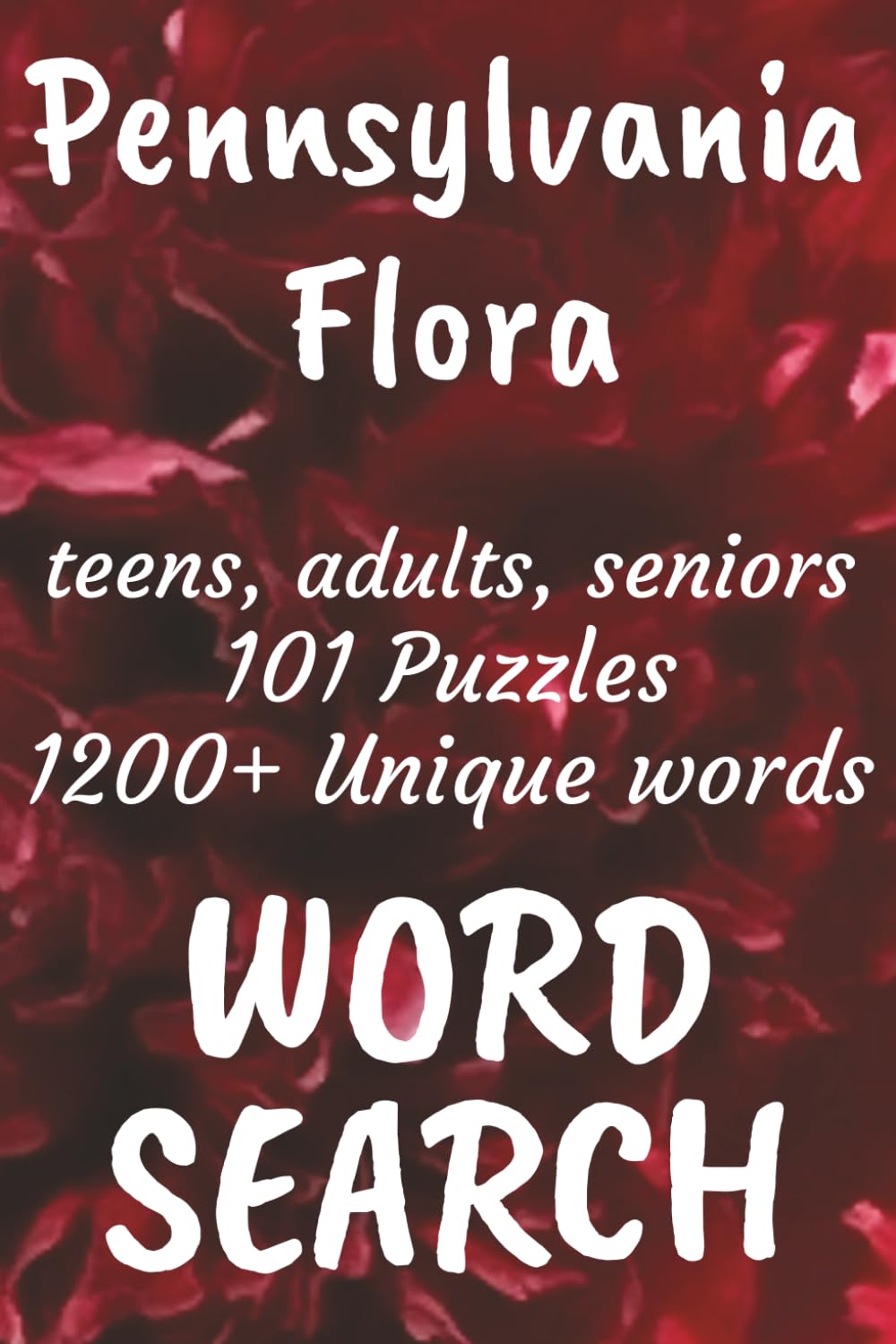 Pennsylvania Flora Word Search Book: Word Searches with Easy to Read Print about Flora found in Pennsylvania, Trees, Flowers, Plants and More | 6x9 ... Vacations, Free Times, and Nature Enthusiasts