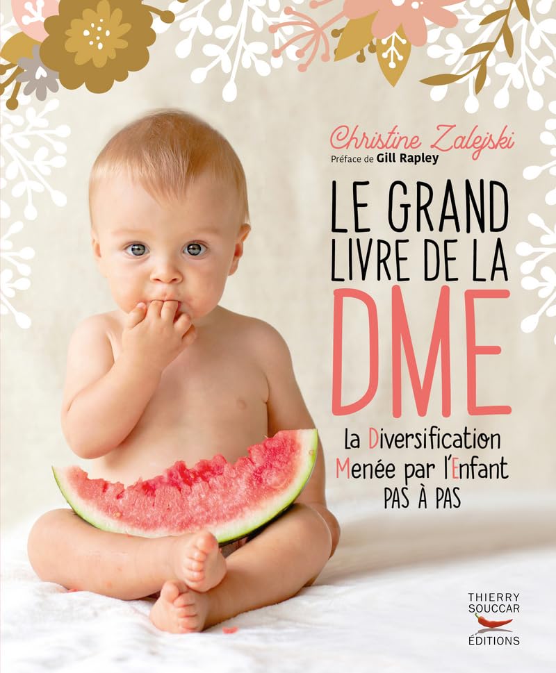 Grand livre de la DME (Le): Diversification men�e par l'enfant pas � pas (La) [Paperback] Zalejski, Christine and Rapley, Gill