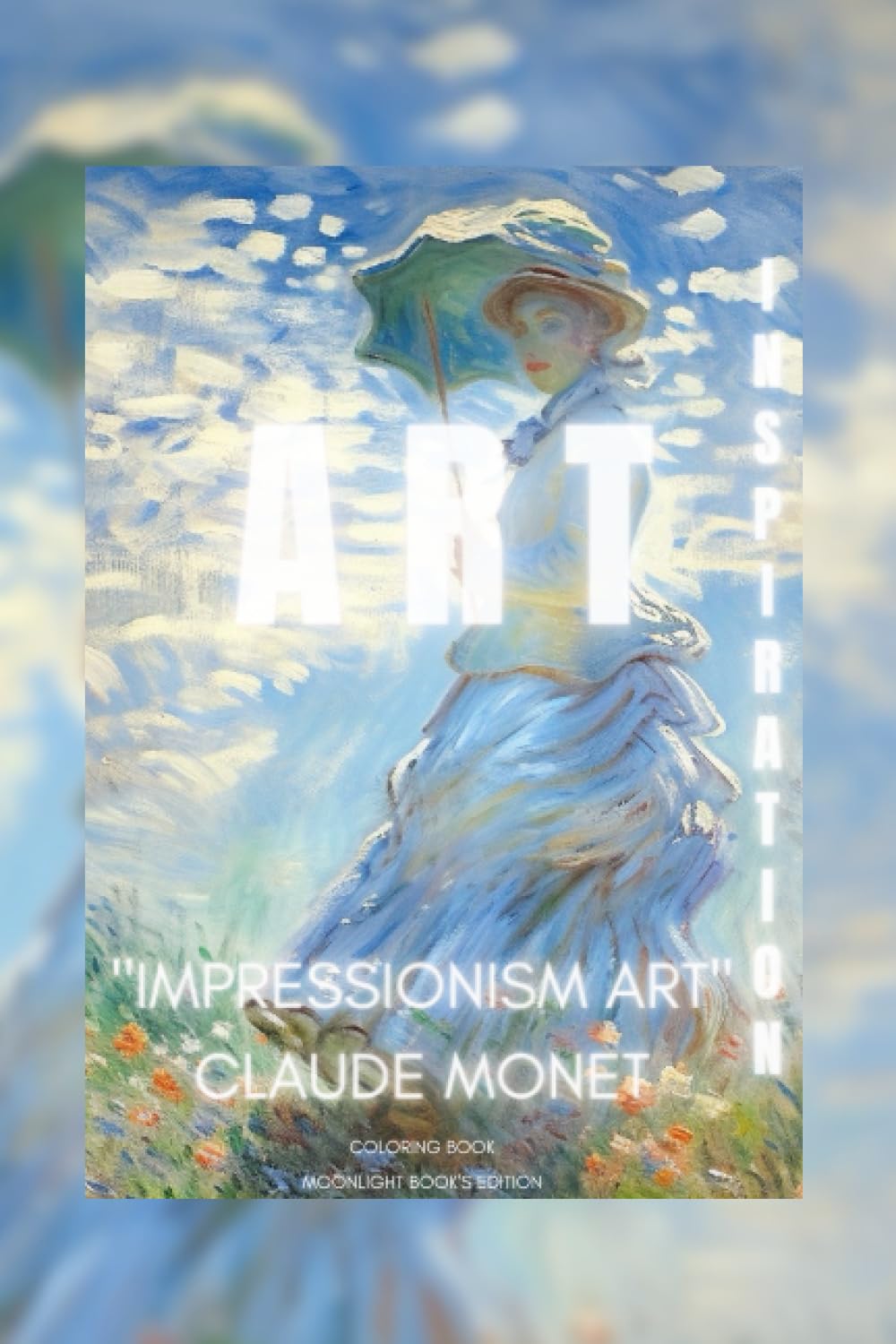 ART INSPIRATION - IMPRESSIONISM ART: CLAUDE MONET - COLORING BOOK