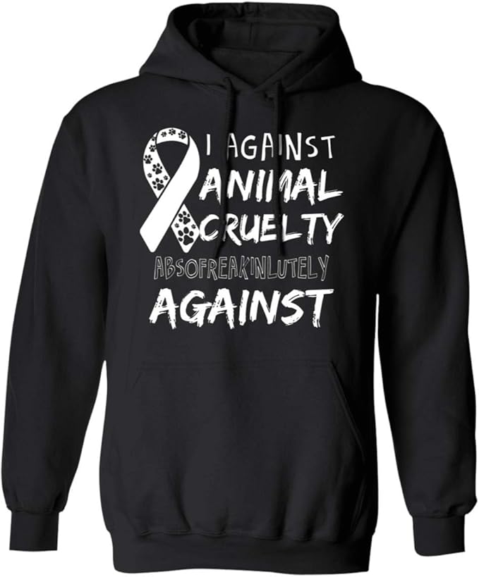I Against Animal Cruelty Absofreakinlutely Against Shirt Hoodie