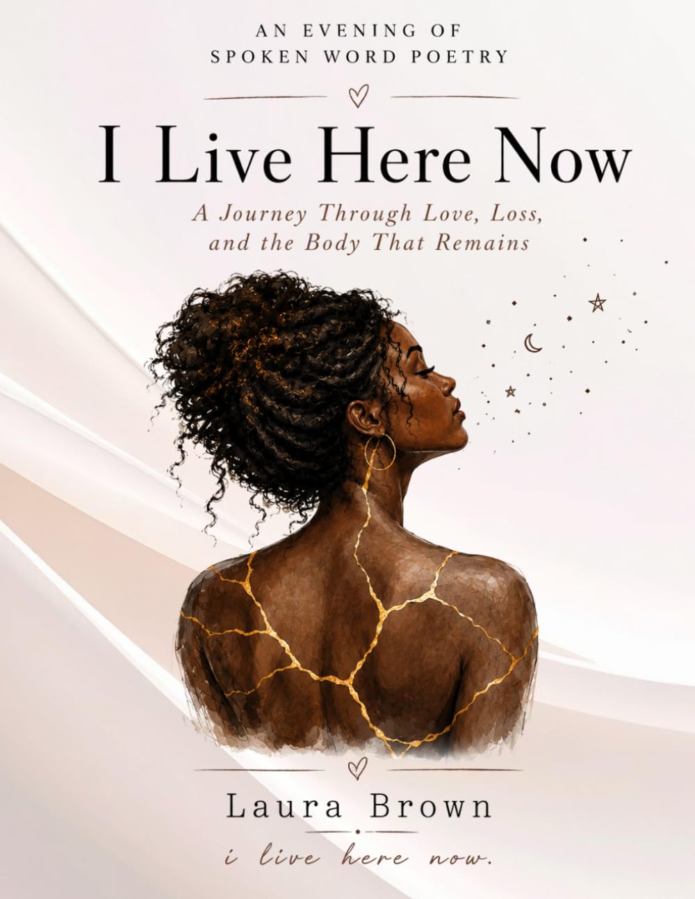 I Live Here Now: A Journey Through Love, Loss, and the Body That Remains