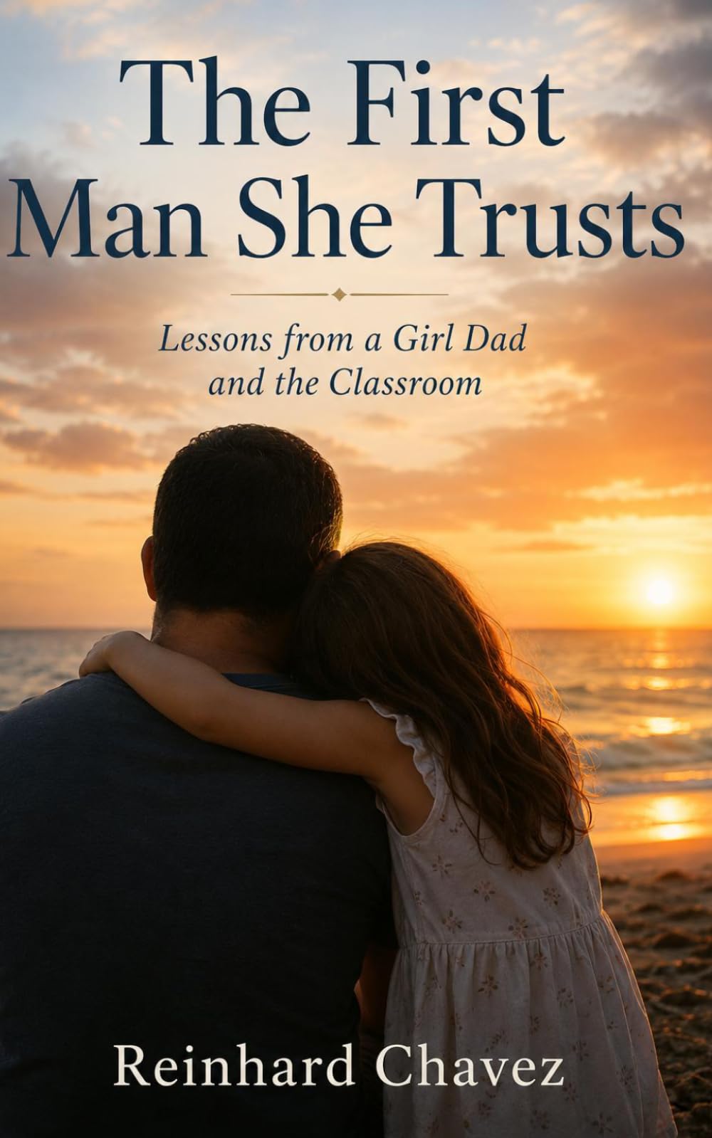 The First Man She Trusts: Lessons from a Girl Dad and the Classroom