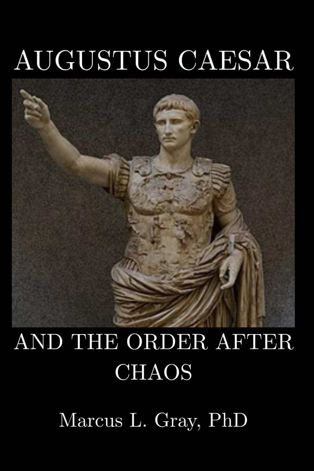 Augustus Caesar and the Order After Chaos: How Stability Is Built from Civil War