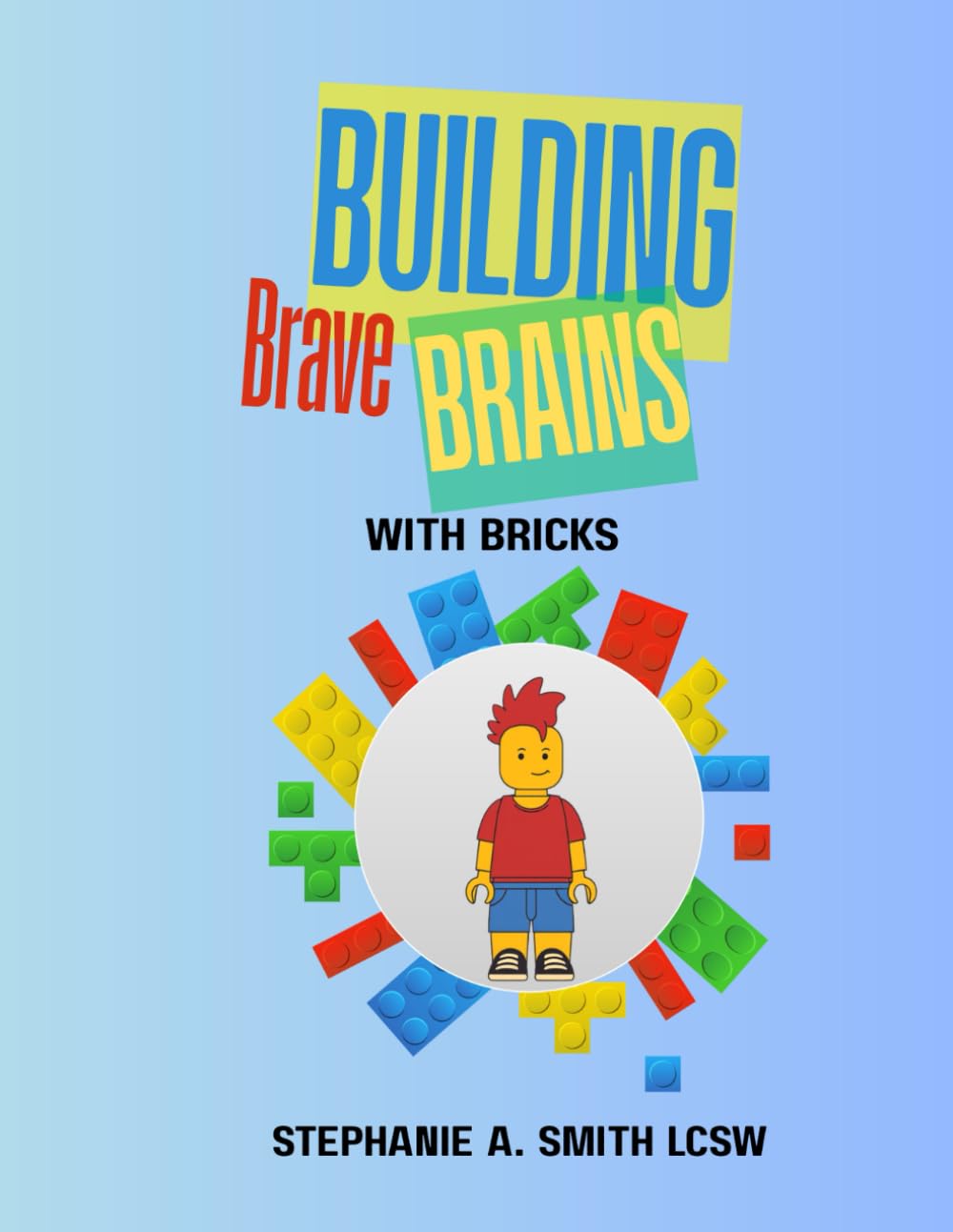 Building Brave Brains with Bricks: A 15-Week Brick-Based Confidence & Self-Esteem Curriculum for Neurodivergent Elementary Students