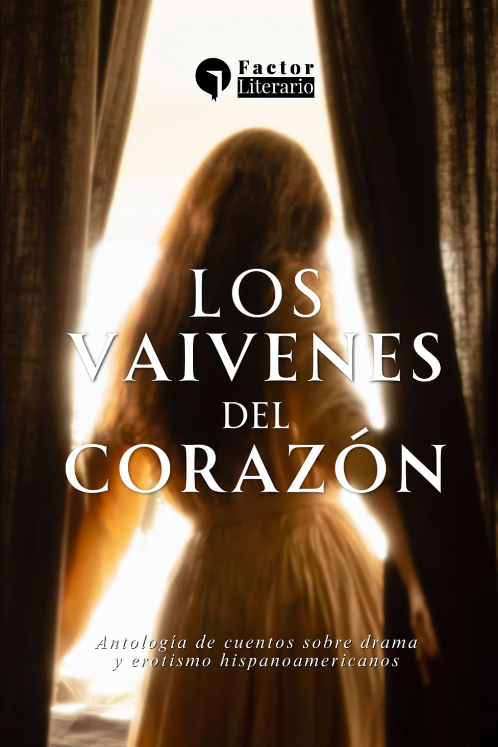 Los vaivenes del corazón: Antología de cuentos sobre drama y erotismo hispanoamericanos