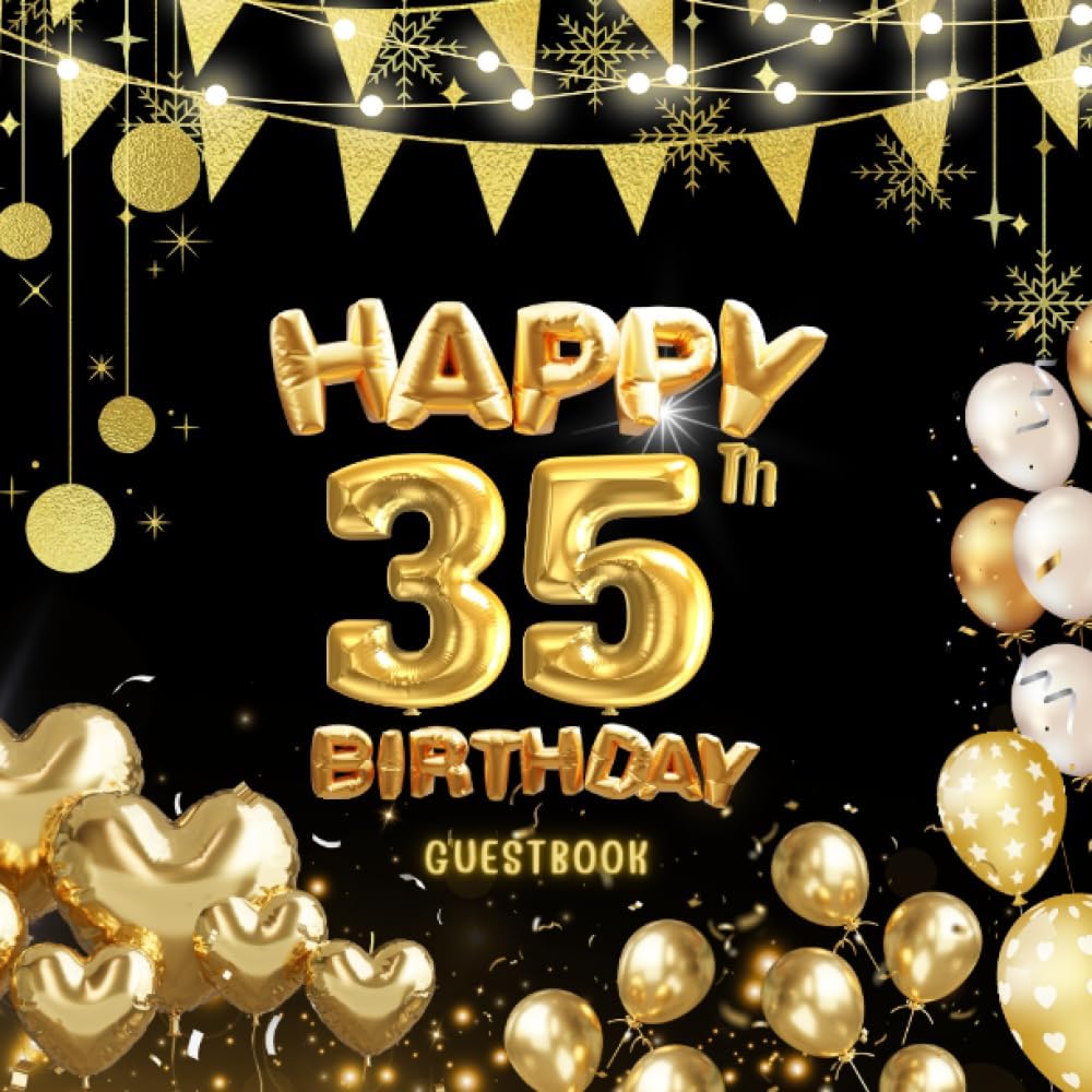 Happy 35th Birthday Guest Book balloon gold Make your 35th birthday memorable with "35 and Prosperous" Let it capture the stories, laughter, and love ... inches, balloon gold black cover. 120 pages.