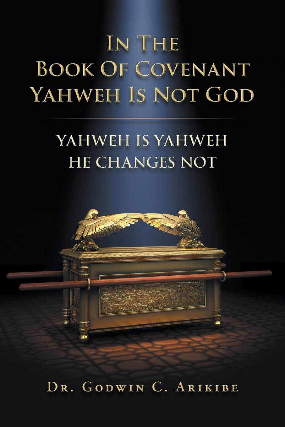 IN THE BOOK OF COVENANT YAHWEH IS NOT GOD: YAHWEH IS YAHWEH HE CHANGES NOT