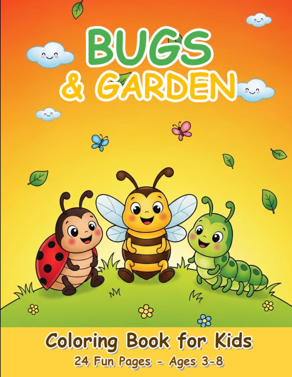Bugs and Garden Coloring Book for Kids: 24 Fun Pages of Cute Butterflies, Ladybugs, Bumblebees, and Garden Creatures for Ages 3-8